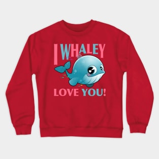 I Whaley Love You Crewneck Sweatshirt